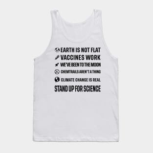 Earth is not flat! Vaccines work! We've been to the moon! Chemtrails aren't a thing! Climate change is real! Stand up for science! Tank Top